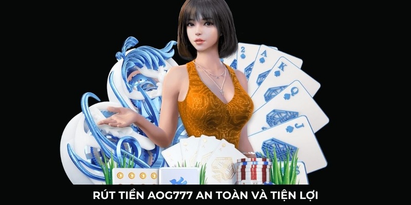 Giao dịch AOG777 nhanh chóng, an toàn