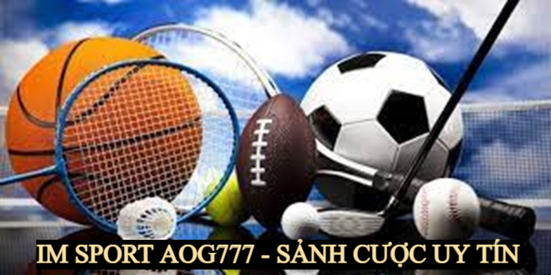 Giới thiệu sảnh IM Sport tại Aog777