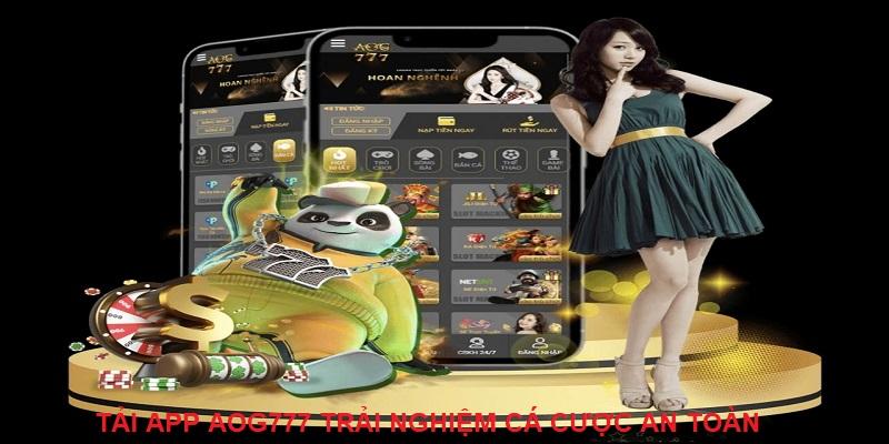 Trải nghiệm cá cược cùng App AOG777 an toàn cao